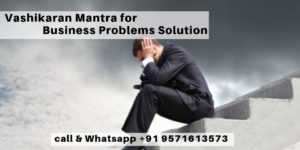 Vashikaran Mantra for Business Problems