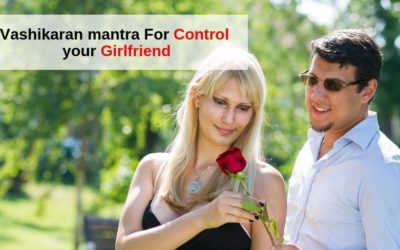 Vashikaran Mantra to Control Girlfriend – Relationship Tips