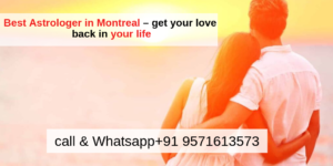 Best Astrologer in Montreal – get your love back in your life