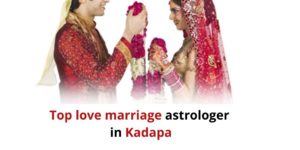 love marriage expert astrologer in Kadapa