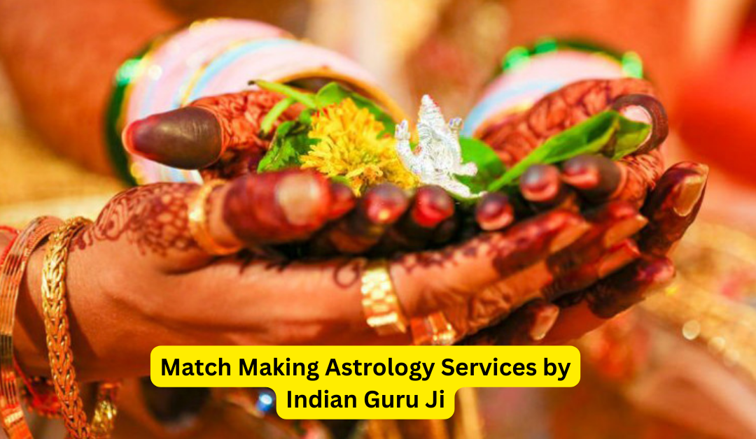 Match Making Astrology Services by Indian Guru Ji