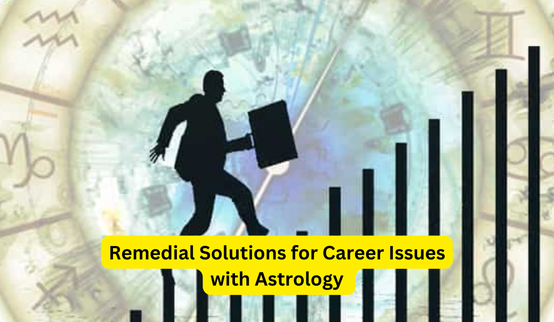 Remedial Solutions for Career Issues with Astrology – Indian Guru Ji