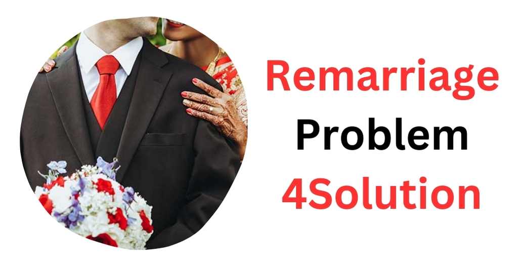 Remarriage Problem Solution – Indian Guru Ji