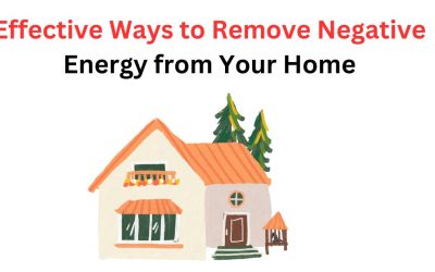 Effective Ways to Remove Negative Energy from Your Home