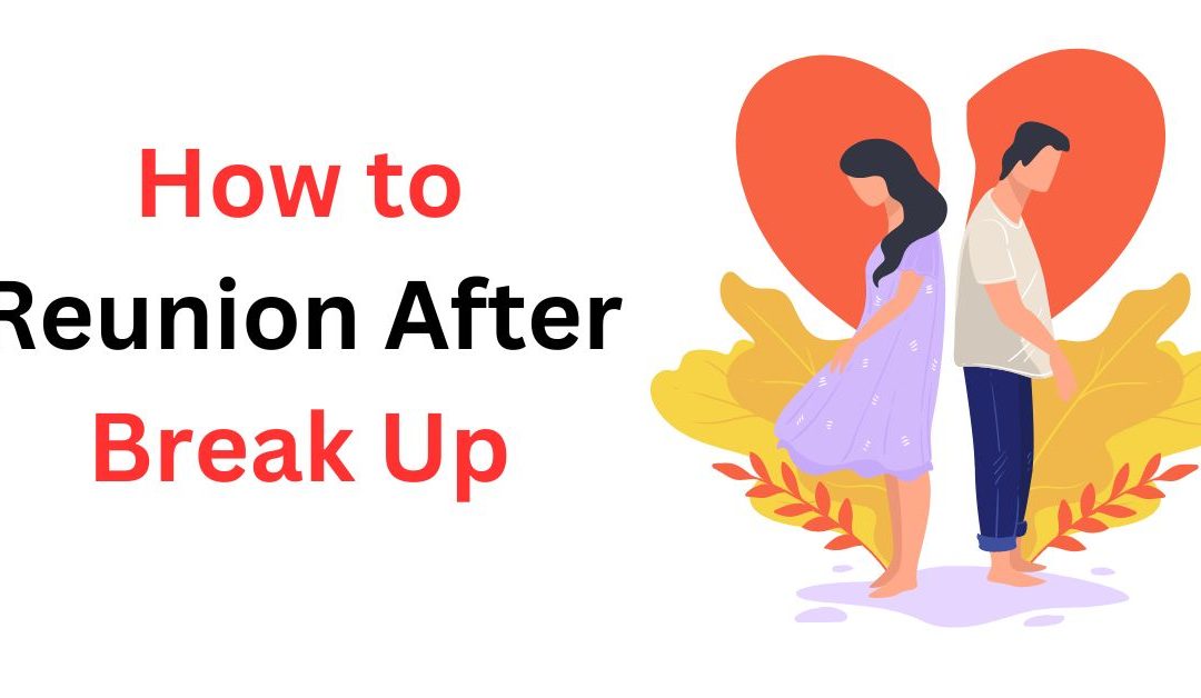 How to Reunion After Break Up – Indian Guru Ji