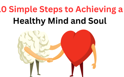 10 Simple Steps to Achieving a Healthy Mind and Soul